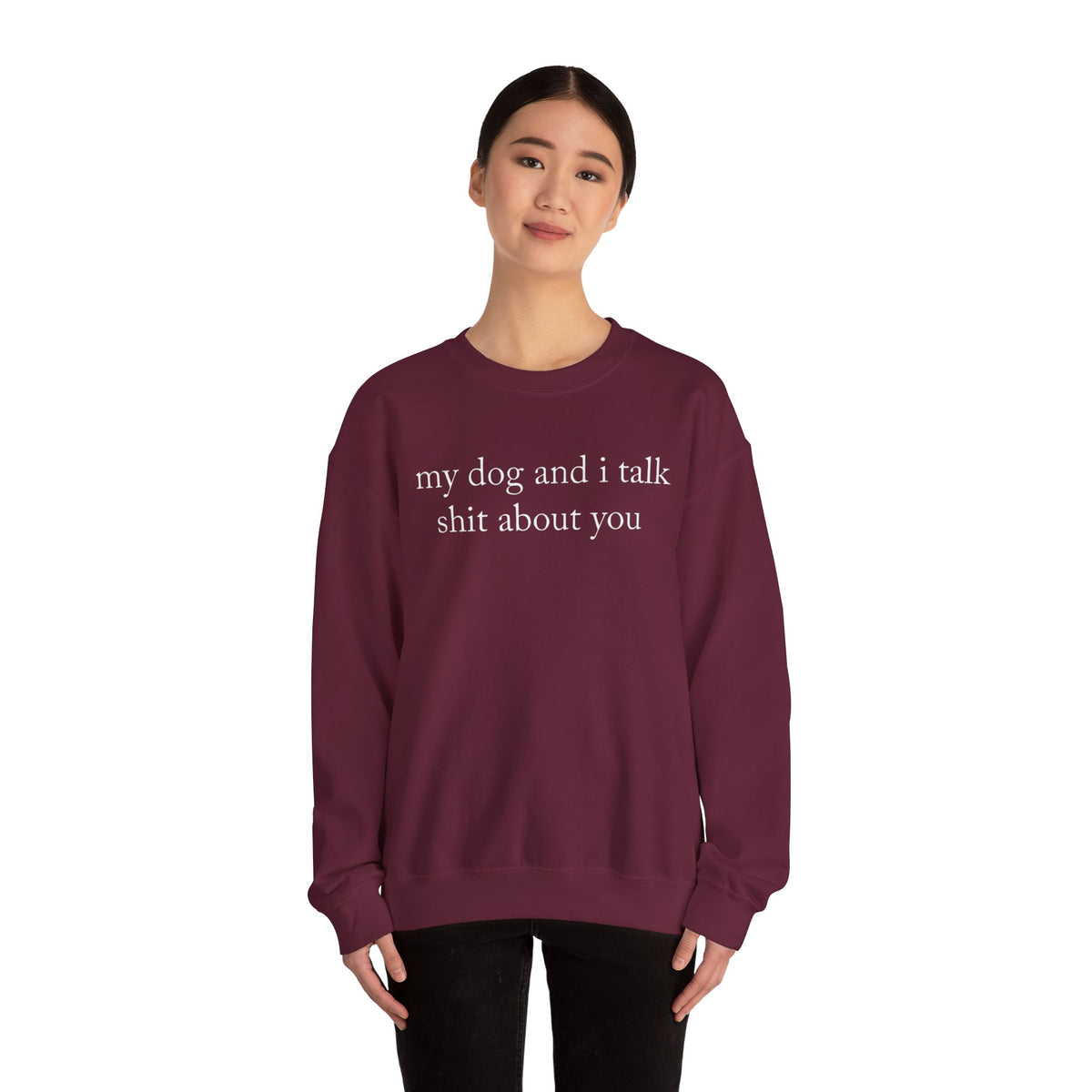 My Dog And I Talk Shit Sweatshirt for Dog Lovers