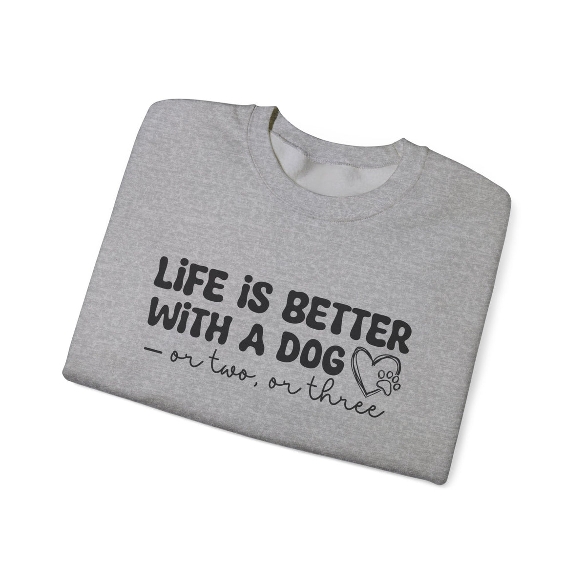 Life is Better With a Dog Sweatshirt for Dog Lovers