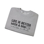 Life is Better With a Dog Sweatshirt for Dog Lovers