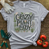 Crazy Plant Lady Shirt, T-Shirt for Gardeners & Plant Lovers
