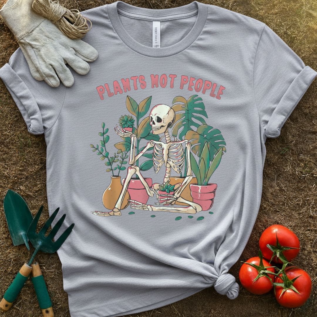Plants Not People Shirt, T-Shirt for Gardeners & Plant Lovers