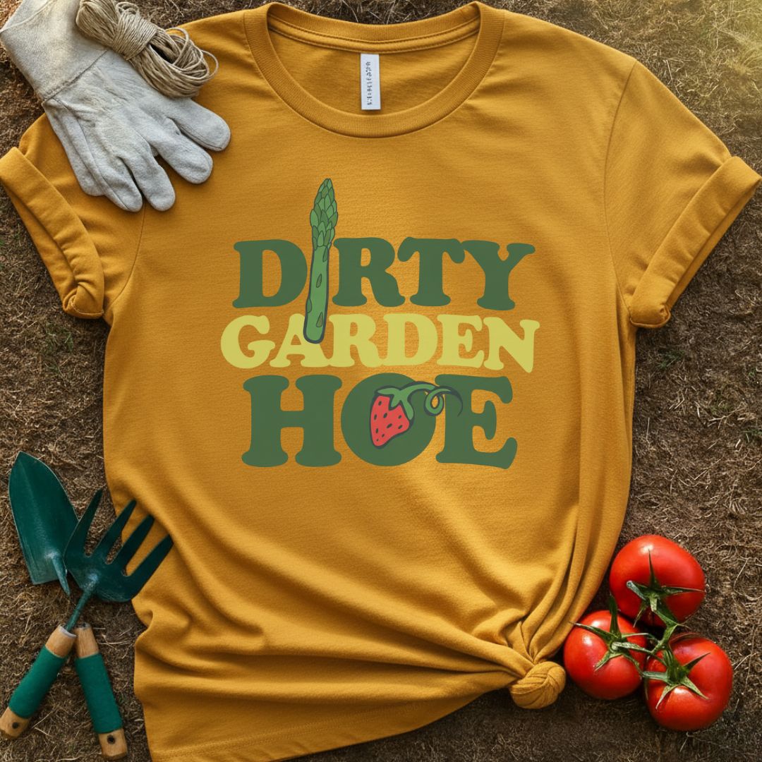 Dirty Garden Hoe Shirt, T-Shirt for Gardeners & Plant Lovers