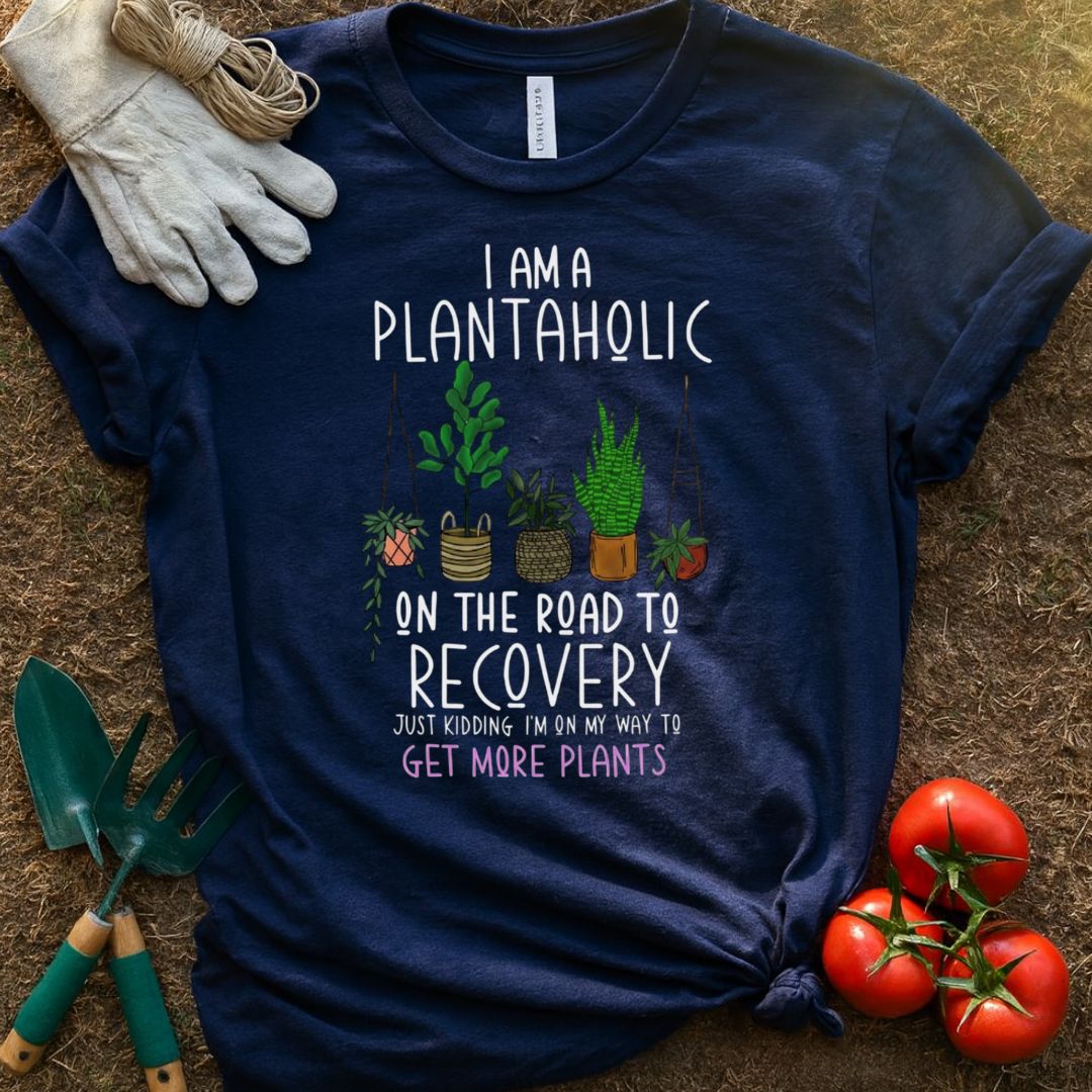 I Am a Plantaholic Shirt, T-Shirt for Gardeners & Plant Lovers