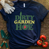 Dirty Garden Hoe Shirt, T-Shirt for Gardeners & Plant Lovers