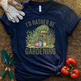 I'd Rather Be Gardening Shirt, T-Shirt for Gardeners & Plant Lovers