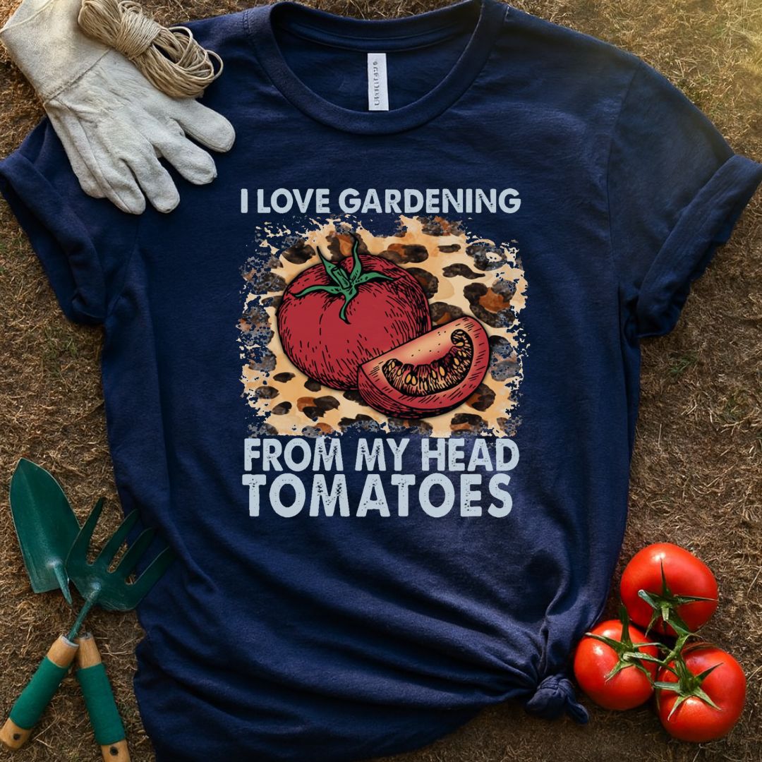Love Gardening From Head Tomatoes Shirt, T-Shirt for Gardeners & Plant Lovers