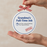 Grandma's Full-Time Job Ceramic Ornament for Grandma