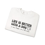 Life is Better With a Dog Sweatshirt for Dog Lovers