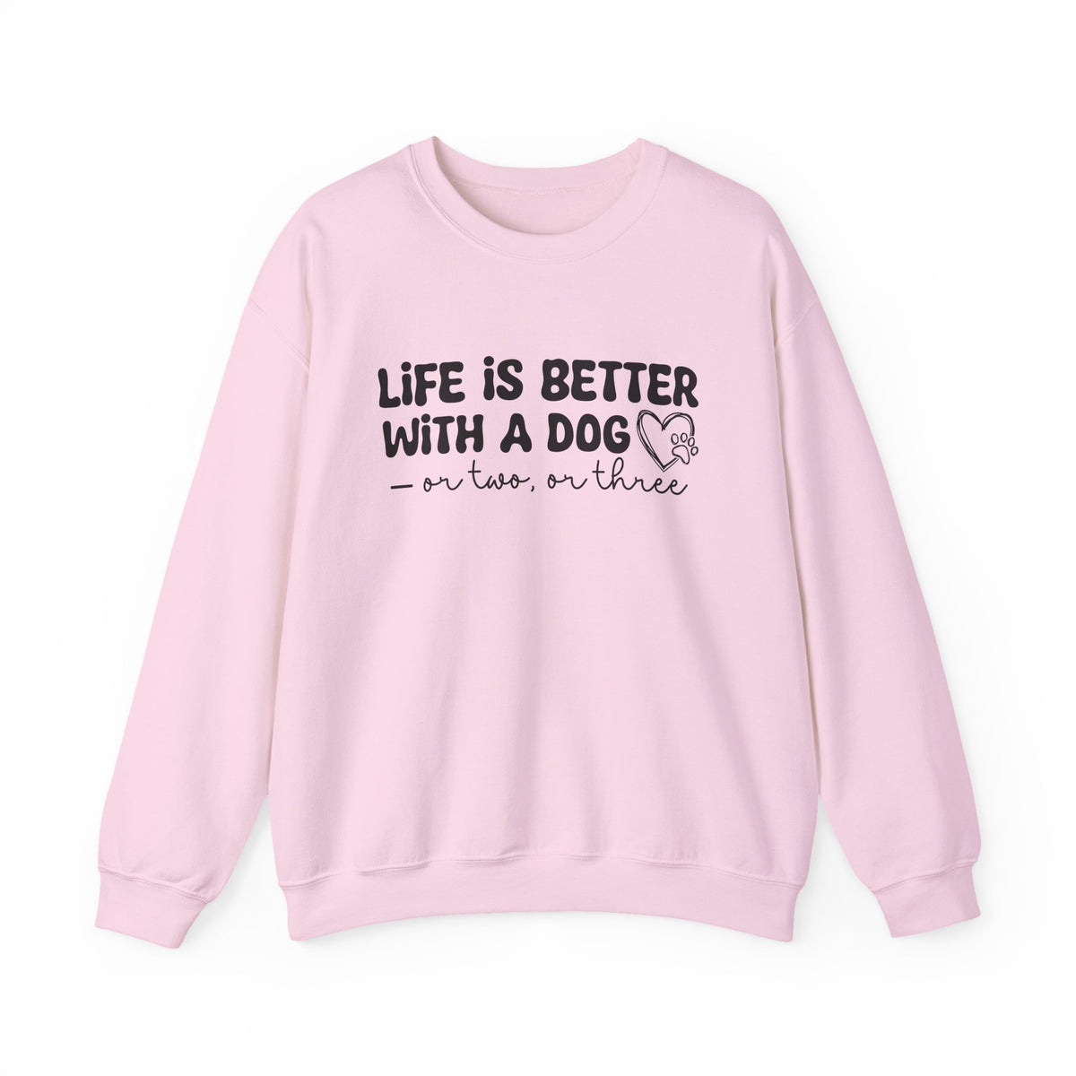 Life is Better With a Dog Sweatshirt for Dog Lovers