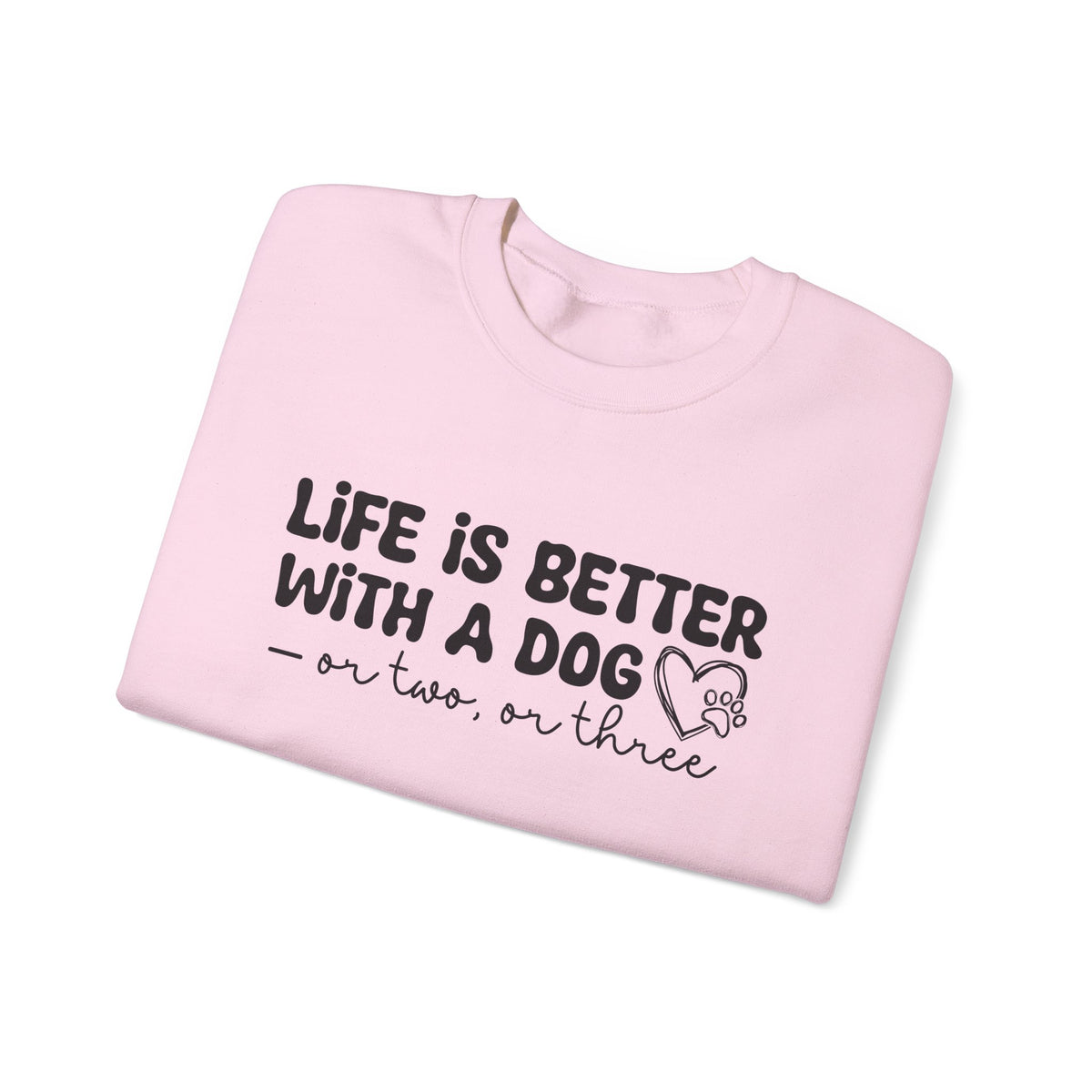 Life is Better With a Dog Sweatshirt for Dog Lovers