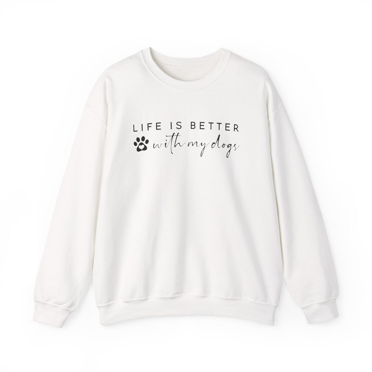 Life Is Better With My Dog Sweatshirt for Dog Lovers