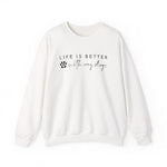 Life Is Better With My Dog Sweatshirt for Dog Lovers