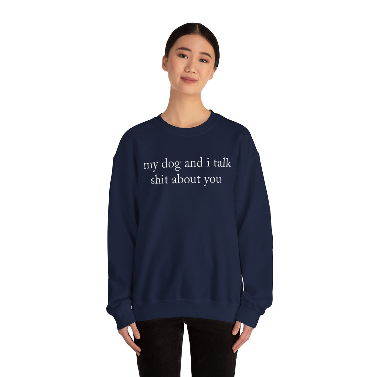 My Dog And I Talk Shit Sweatshirt for Dog Lovers