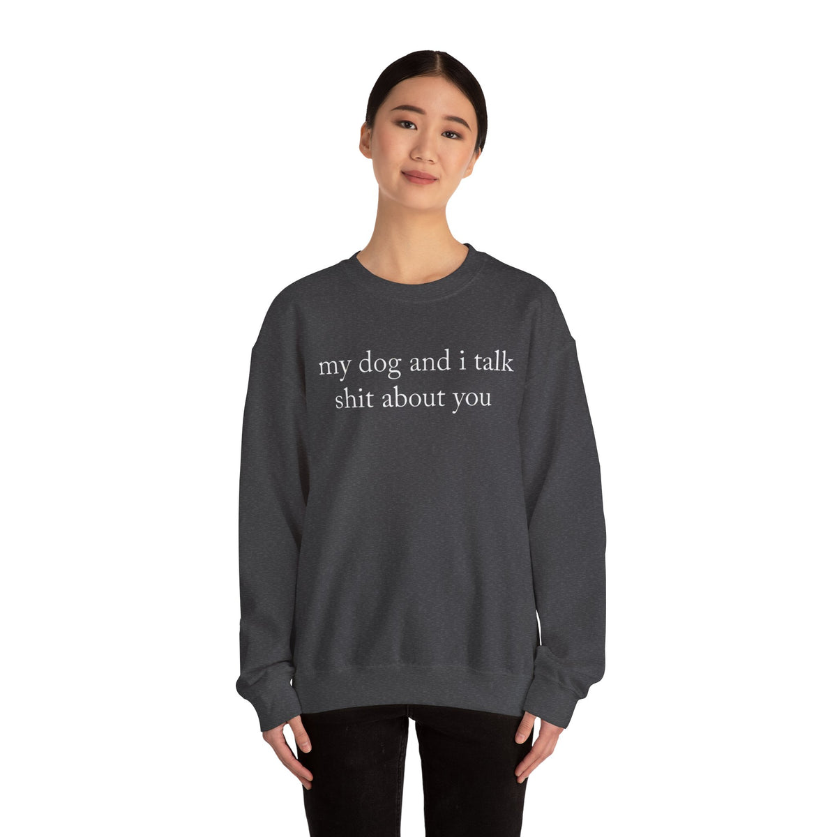 My Dog And I Talk Shit Sweatshirt for Dog Lovers