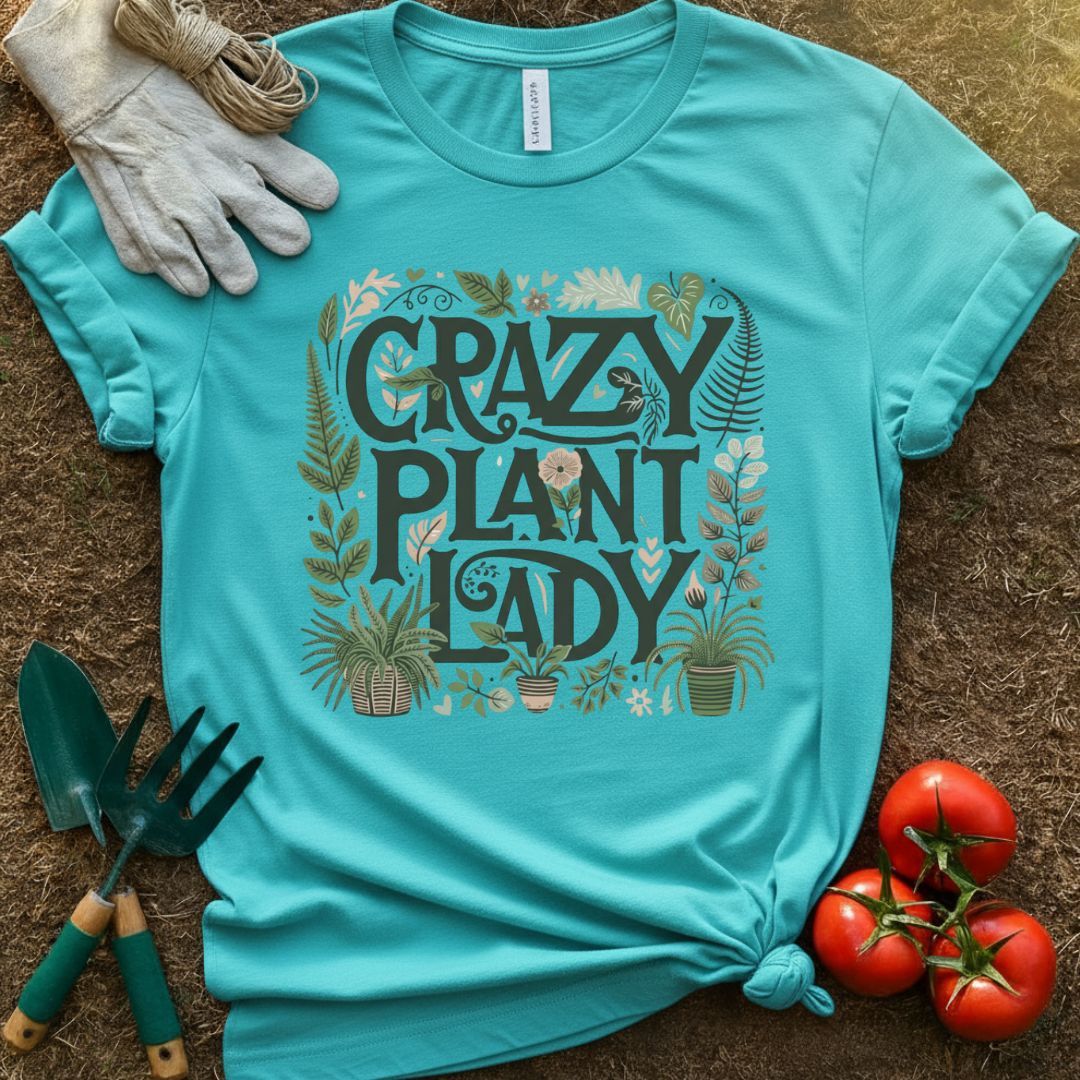 Crazy Plant Lady Shirt, T-Shirt for Gardeners & Plant Lovers