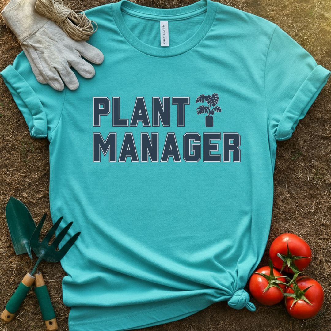 Plant Manager Shirt, T-Shirt for Gardeners & Plant Lovers