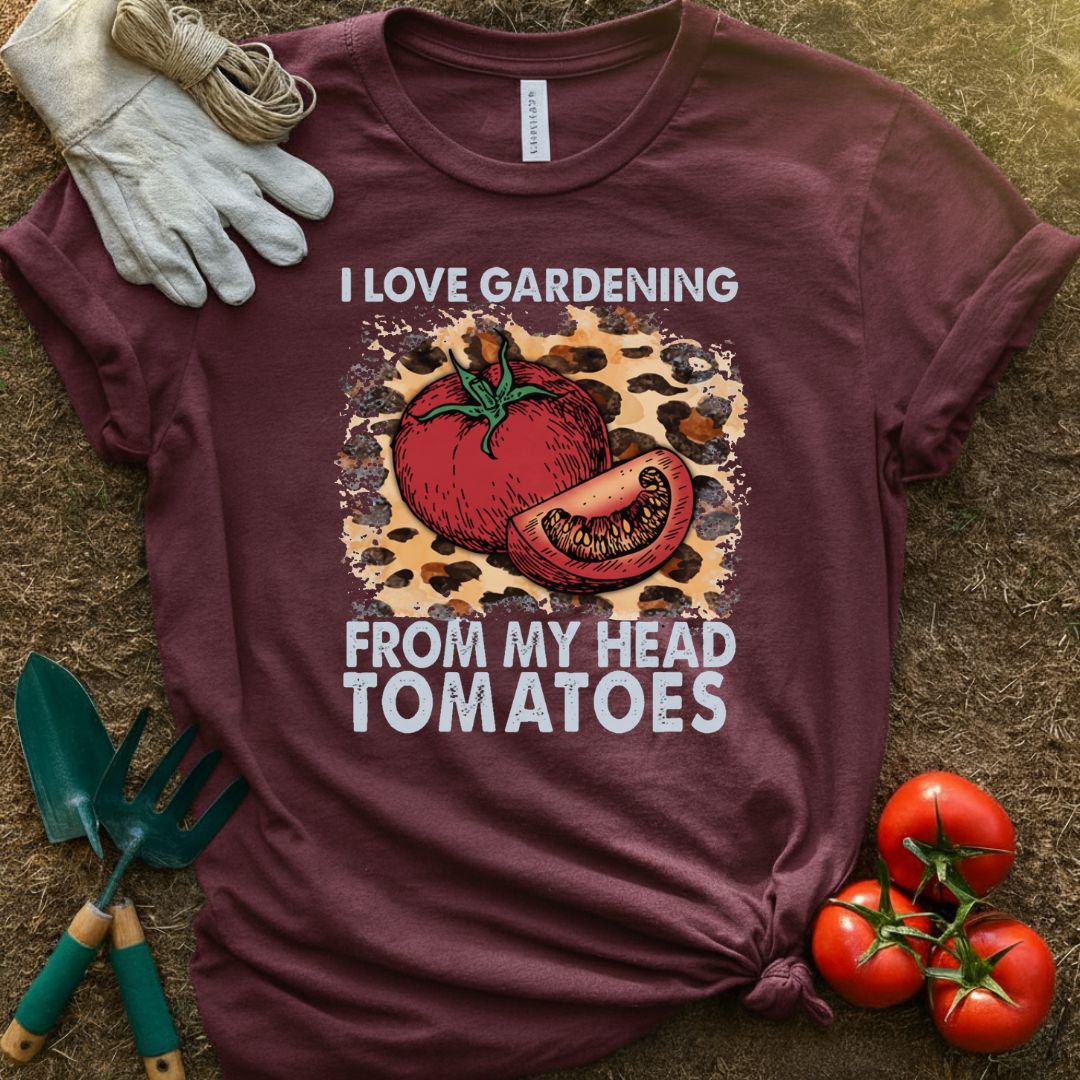 Love Gardening From Head Tomatoes Shirt, T-Shirt for Gardeners & Plant Lovers