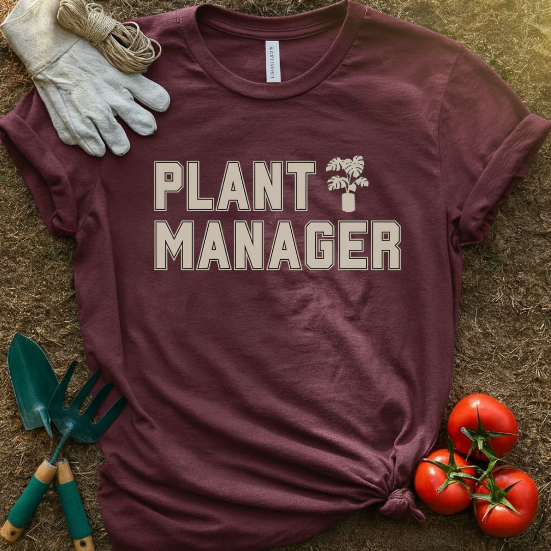 Plant Manager Shirt, T-Shirt for Gardeners & Plant Lovers