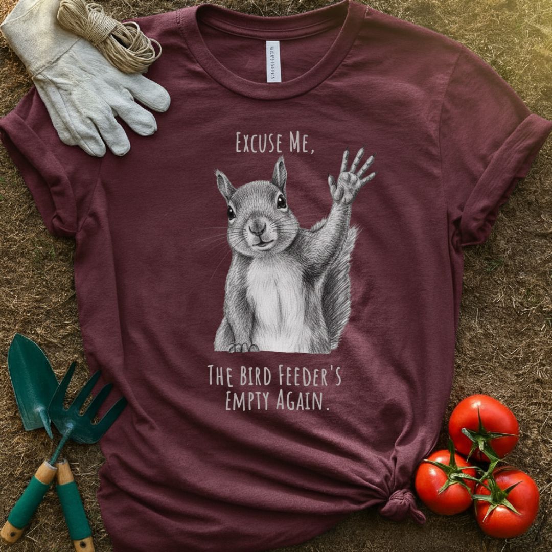 The Bird Feeder’s Empty Again Shirt, T-Shirt for Gardeners & Plant Lovers