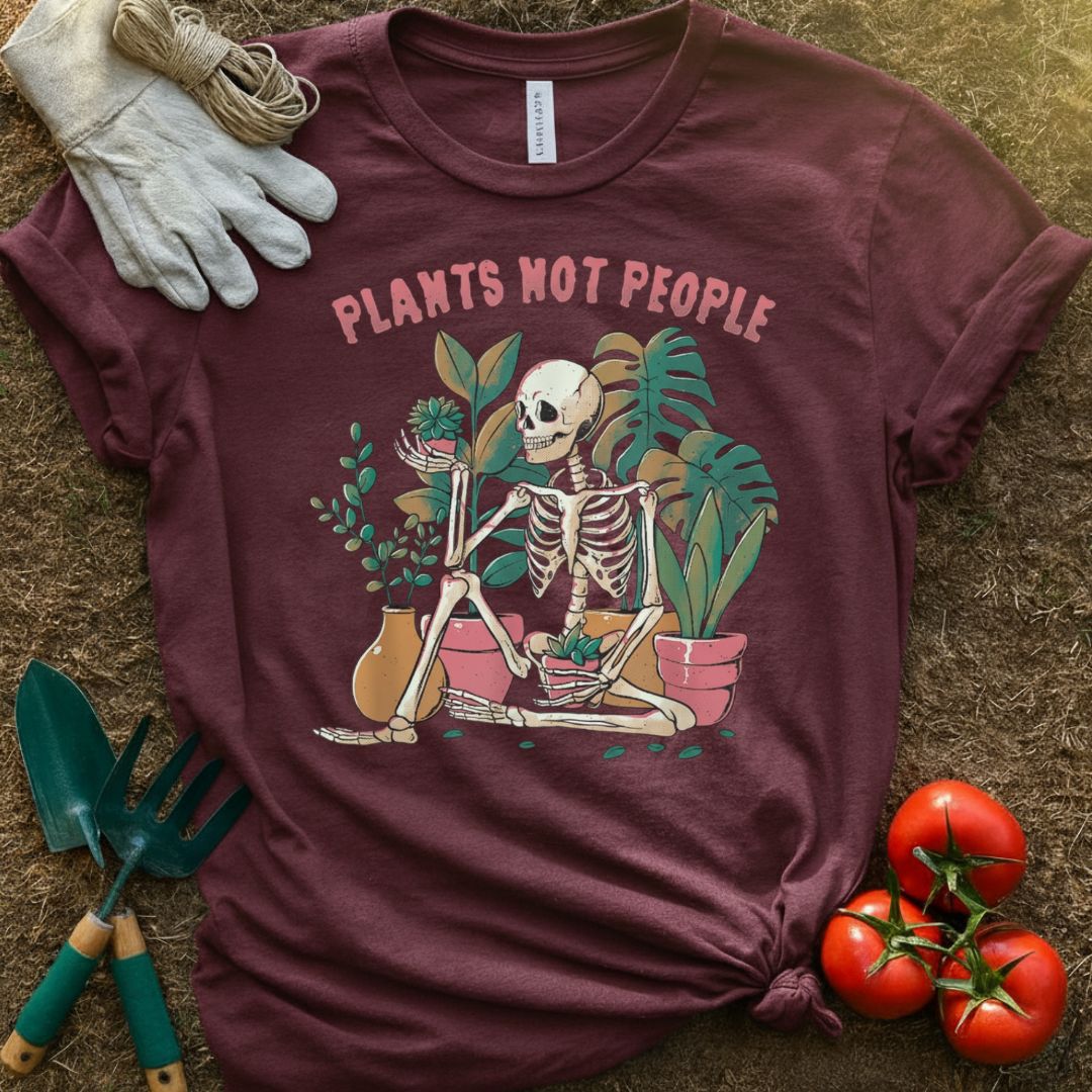 Plants Not People Shirt, T-Shirt for Gardeners & Plant Lovers