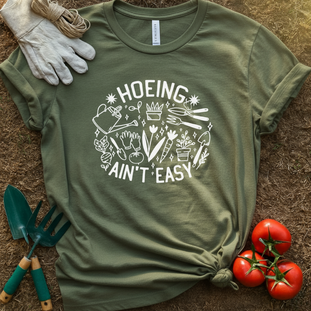 “Hoeing Ain’t Easy” Garden Shirt, T-Shirt for Gardeners & Plant Lovers