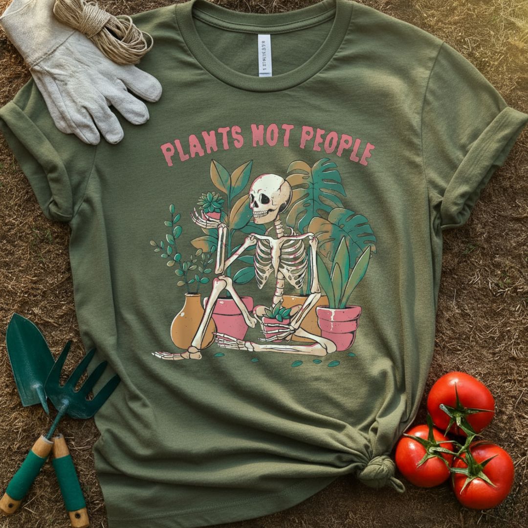 Plants Not People Shirt, T-Shirt for Gardeners & Plant Lovers