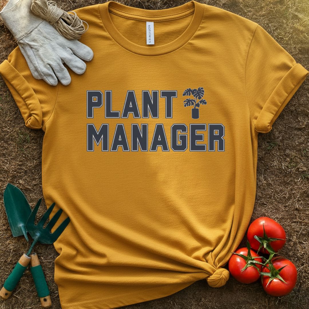 Plant Manager Shirt, T-Shirt for Gardeners & Plant Lovers