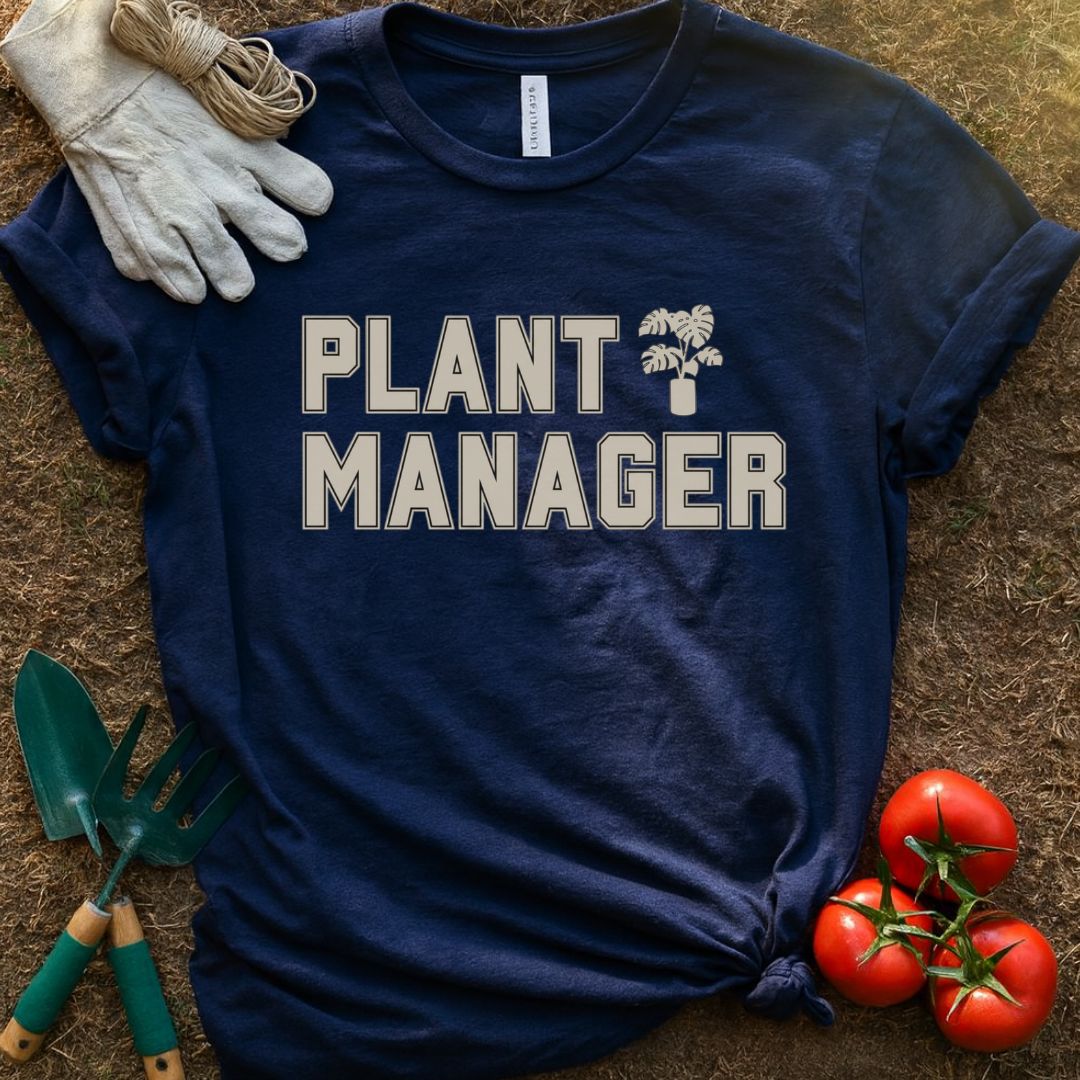 Plant Manager Shirt, T-Shirt for Gardeners & Plant Lovers