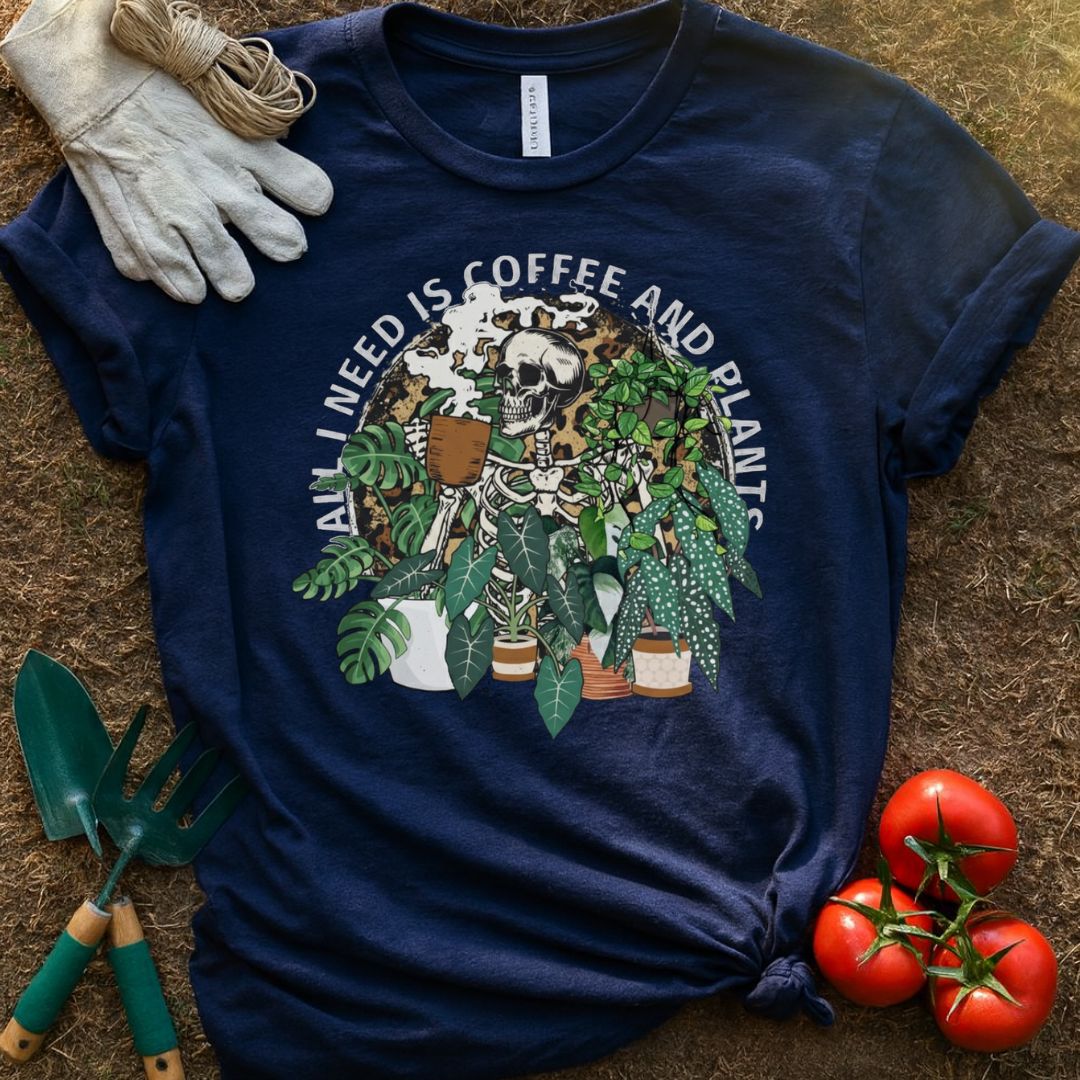 “All I Need Is Coffee and Plants” Shirt, T-Shirt for Gardeners & Plant Lovers
