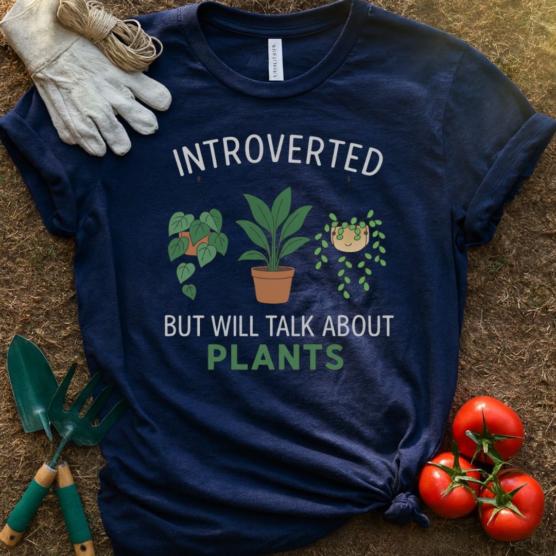 Introverted But Will Talk About Plants Shirt, T-Shirt for Gardeners & Plant Lovers