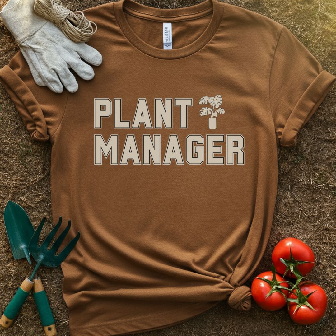 Plant Manager Shirt, T-Shirt for Gardeners & Plant Lovers